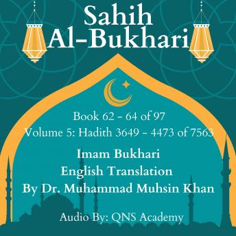 Sahih Al Bukhari English Translation Volume 5 Book 62-64 Hadith 3649-4473  of 7563: Most Authentic Hadith Audio Collection (English Translation)