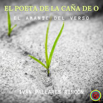 [Spanish] - El Poeta de la Caña de O: El Amante del Verso