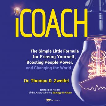 iCoach: The Simple Little Formula for Freeing Yourself, Boosting People Power, and Changing the World