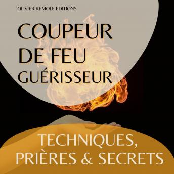 [French] - Coupeur de feu Guérisseur : Techniques, Prières et Secrets