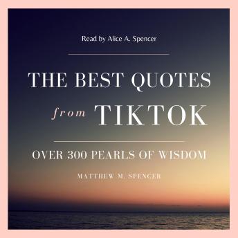 The best quotes from TikTok:: over 300 pearls of wisdom