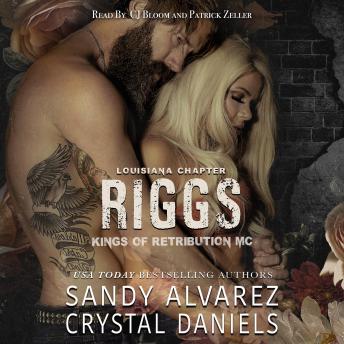 Riggs: Kings of Retribution MC Louisiana, Audio book by Sandy Alvarez, Crystal Daniels