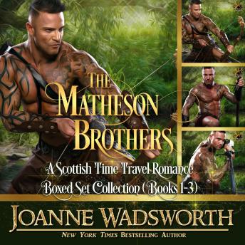 Matheson Brothers: A Scottish Time Travel Romance Boxed Set Collection (Books 1-3), Audio book by Joanne Wadsworth