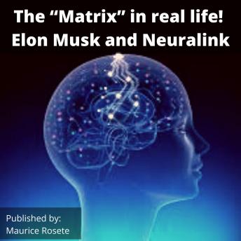 Download “Matrix” in real life! Elon Musk and Neuralink: Welcome to our top stories of the day and everything that involves 'Elon Musk'' by Maurice Rosete