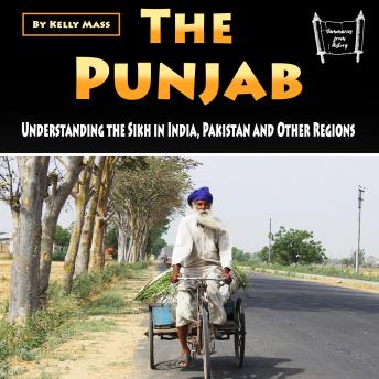 The Punjab: Understanding the Sikh in India, Pakistan and Other Regions