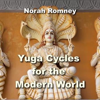 Download Yuga Cycles for the Modern World: Profound Philosophy from Sanskrit Teachings by Norah Romney