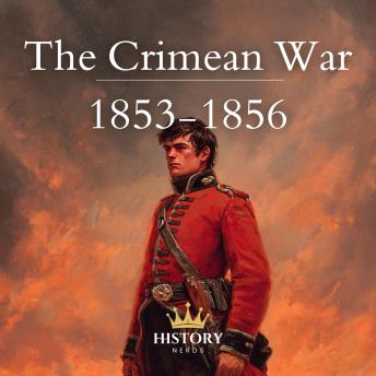 The Crimean War: 1853-1856