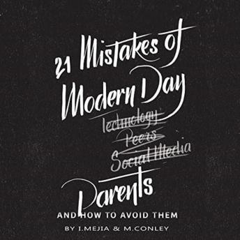 21 Mistakes of Modern Day Parents and How to Avoid Them, Audio book by I. Mejia, M. Conley