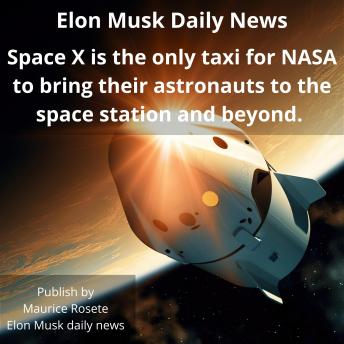 Space X is the only taxi for NASA to bring their astronauts to the space station and beyond.: Welcome to our top stories of the day and everything that involves 'Elon Musk''