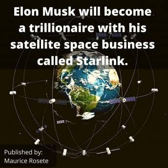 Elon Musk will become a trillionaire with his satellite space business called Starlink.: Welcome to our top stories of the day and everything that involves 'Elon Musk''