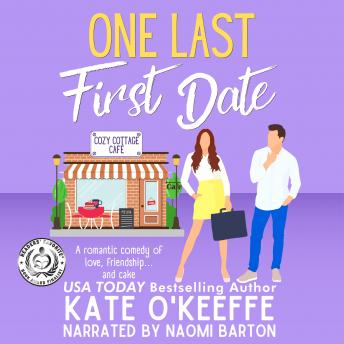 One Last First Date: A romantic comedy of Love, Friendship and Cake