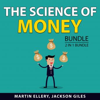 The Science of Money Bundle, 2 in 1 Bundle: Money Tips For Financial Success and Building Wealth