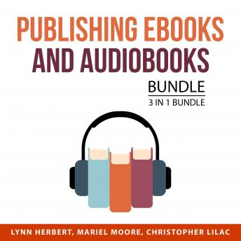 Publishing Ebooks and Audiobooks Bundle, 3 in 1 Bundle: Easy Guide to Self-Publishing. Beginner's Gu