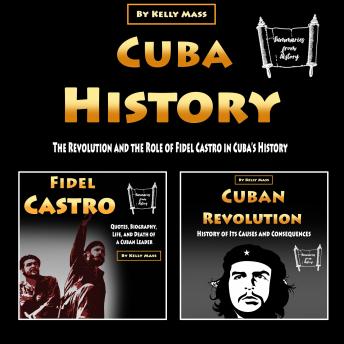 Cuba History: The Revolution and the Role of Fidel Castro in Cuba’s History