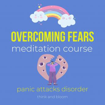 Overcoming fears meditation course - panic attacks disorder: alternative healing therapy, transform your fears into power, deep calmness peace, diving into unknown, PTSD syndrome causes, new coping