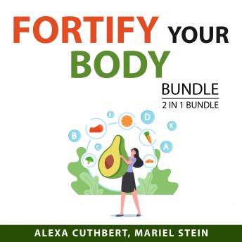 Fortify Your Body Bundle, 2 in 1 Bundle: Eating For a Healthier You and Maintaining a Beautiful Body