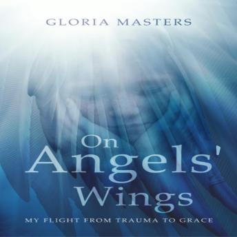 On Angels Wings: My Flight from Trauma to Grace
