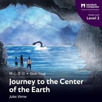 [Chinese] - Journey to the Center of the Earth: Mandarin Companion Graded Readers Level 2