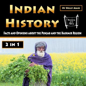 Indian History: Facts and Opinions about the Punjab and the Kashmir Region