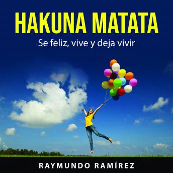 [Spanish] - HAKUNA MATATA: Se feliz, vive y deja vivir
