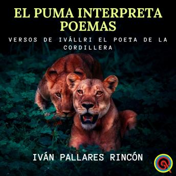 El Puma Interpreta Poemas: Versos de Ivállri el Poeta de la Cordillera