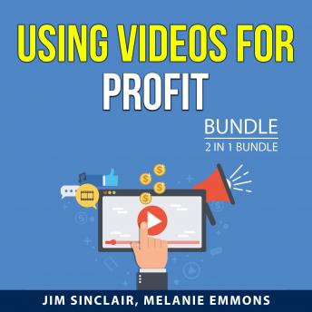 Download Using Videos for Profit Bundle, 2 in 1 Bundle: Intro to Video Production and Vlogging Secrets by Melanie Emmons, Jim Sinclair