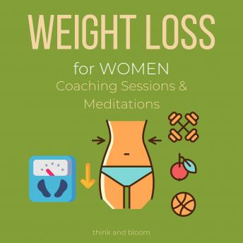 Weight loss for women Coaching Sessions & Meditations: ugar free, raise your self-esteem confidence & self acceptance, own your beauty, healthy living lifestyle, effortless method, new image
