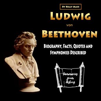 Ludwig von Beethoven: Biography, Facts, Quotes and Symphonies Described