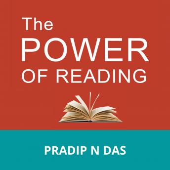 The Power of Reading: Great Ways to Build Good Habits, Acquire Knowledge, Develop Growth Mindset, and Achieve Long Term Success in Life.