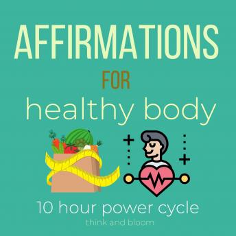 Affirmations For health body - 10 hour power cycle: powerful self-talk, love your body from within, honor your mental emotional physical system, give yourself best nutrition everyday, vibrant energy