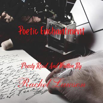 Poetic Enchantment: Poetry Read And Written By