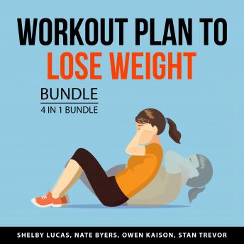 Workout Plan to Lose Weight Bundle, 4 in 1 Bundle: Lose Your Belly Diet, Easy Guide to Muscle Building, Cardio Training, and All About Muscles and Bodybuilding