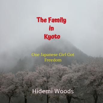 Family in Kyoto: One Japanese Girl Got Freedom, Hidemi Woods