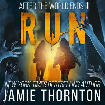 After The World Ends: Run (Book 1): A Zombies Are Human novel