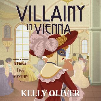 Villainy in Vienna: A Fiona Figg Mystery Book Three