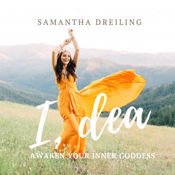 I, Dea: Awaken Your Inner Goddess
