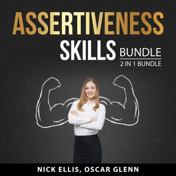 Assertiveness Skills Bundle, 2 in 1 Bundle: I Can Be Assertive and Assertiveness Training Guide