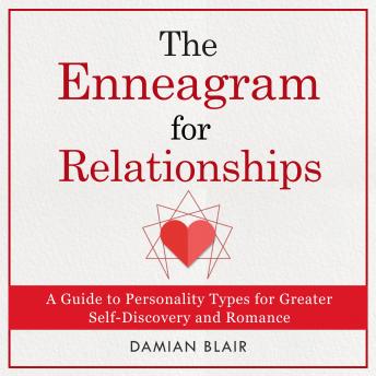 The Enneagram for Relationships: A Guide to Personality Types for Greater Self Discovery and Romance