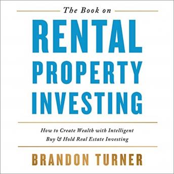 Book on Rental Property Investing: How to Create Wealth and Passive Income Through Smart Buy & Hold Real Estate Investing NEW VERSION, Audio book by Brandon Turner