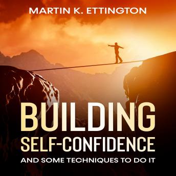 Building Self-Confidence: And Some Techniques to Do It
