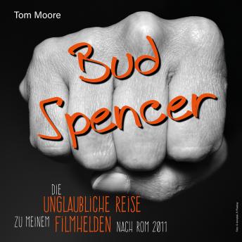 [German] - Bud Spencer: Die unglaubliche Reise zu meinem Filmhelden nach Rom 2011