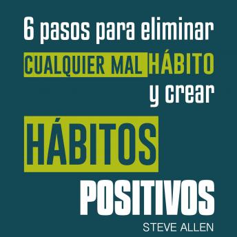 [Spanish] - Superación personal: 6 pasos para eliminar cualquier mal hábito y crear hábitos positivos: Cómo eliminar los malos hábitos y adoptar nuevos hábitos inteligentes para mejorar la autodisciplina