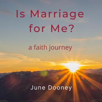 Is Marriage For Me?: a faith journey