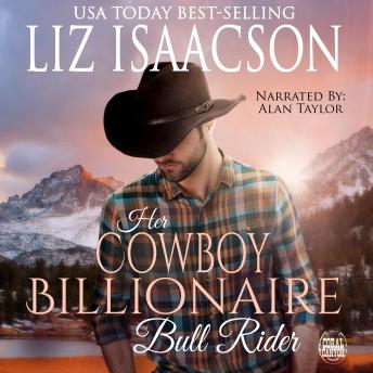 Her Cowboy Billionaire Bull Rider: An Everett Sisters Novel, Audio book by Liz Isaacson