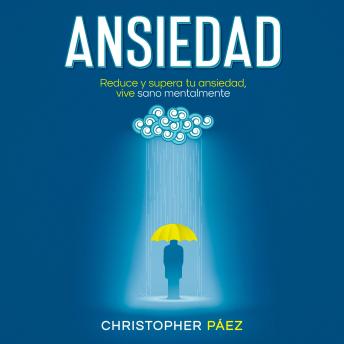 [Spanish] - ANSIEDAD: Acaba con la ansiedad, una guía práctica y especializada para el control, manejo de las emociones, superación de la ansiedad y todos sus síntomas