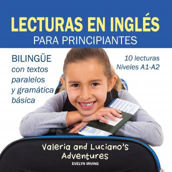Lecturas en Inglés Para Principiantes: 10 Lecturas Breves Para Niveles A1 A2 Bilingüe Con Textos Traducidos y Gramática Básica