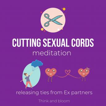 Cutting Sexual Cords Meditation - Releasing ties from Ex partners: sexual trauma, abandonment, betrayal, healing sexual organs, balance pleasure body sacral chakra, receive love happiness, enjoy sex
