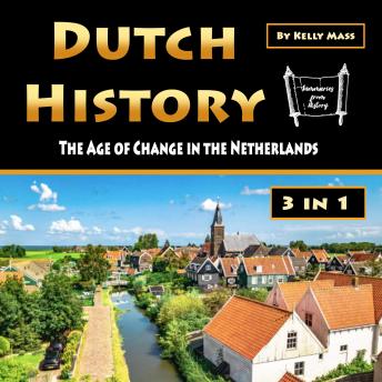 Dutch History: The Age of Change in the Netherlands