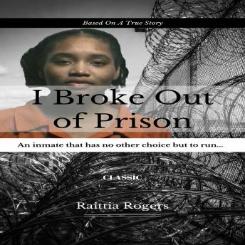 I Broke Out Of Prison: An inmate that has no other choice but to run...