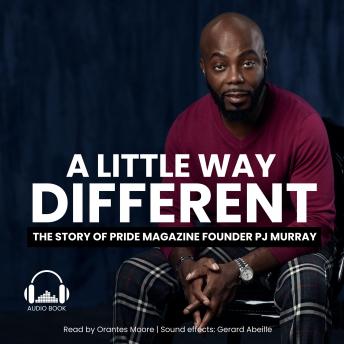A Little Way Different: The Story of Pride Magazine Founder PJ Murray